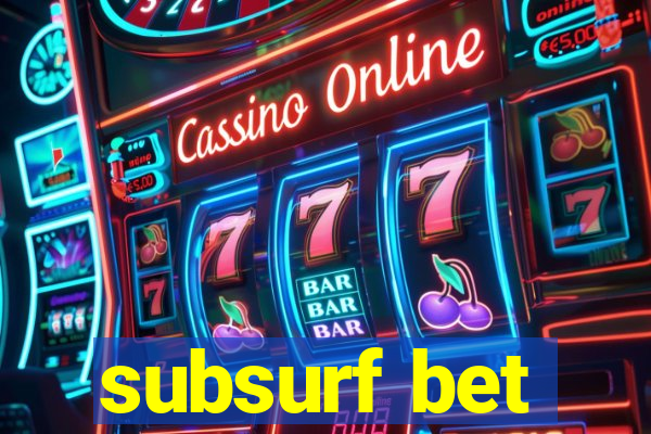 subsurf bet